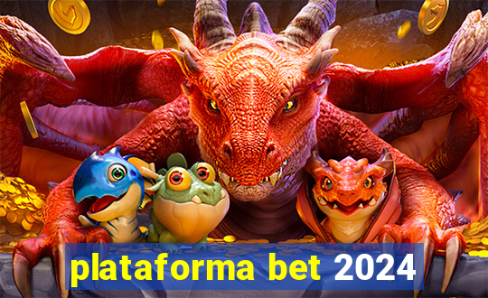 plataforma bet 2024